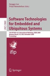 Software Technologies For Embedded And Ubiquitous Systems: 7TH Ifip Wg 10.2 International Workshop Seus 2009 Newport Beach Ca Usa November 16-18 ... Lecture Notes In Computer Science