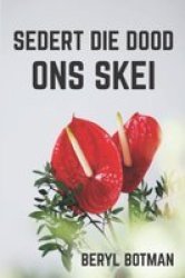 Sedert Die Dood Ons Skei Afrikaans Paperback
