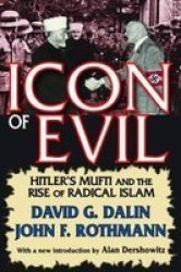 Icon Of Evil - Hitler& 39 S Mufti And The Rise Of Radical Islam Hardcover