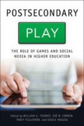 Postsecondary Play - The Role Of Games And Social Media In Higher Education Paperback