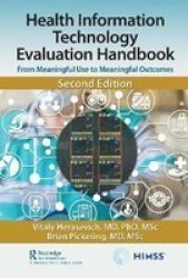 Health Information Technology Evaluation Handbook - From Meaningful Use To Meaningful Outcomes Hardcover 2ND New Edition