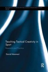 Teaching Tactical Creativity In Sport - Research And Practice Paperback