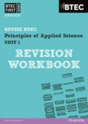 Btec First In Applied Science: Principles Of Applied Science Unit 1 Revision Workbook Unit 1 paperback