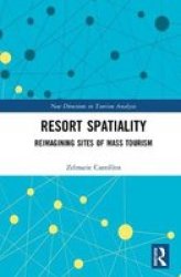 Resort Spatiality - Reimagining Sites Of Mass Tourism Hardcover