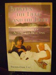 Between The Devil And The Deep - A Memoir Of Acting And Reacting - Pieter-dirk Uys