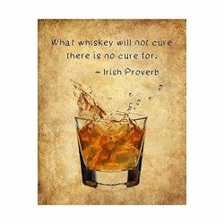 What Whiskey Won't Cure-no Cure For" Funny Irish Proverb -8 X 10" Distressed Wall Art Print-ready To Frame. Humorous Drinking Sign For Home-office-bar-man Cave-pub