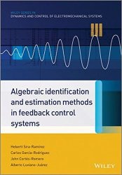 Algebraic Identification And Estimation Methods In Feedback Control Systems Wiley Series In Dynamics And Control Of Electromechanical Systems