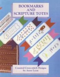 Bookmarks And Scripture Totes - Counted Cross-stitch Designs By Anne Lyon Paperback