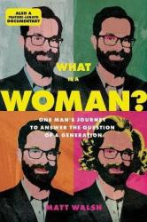 What Is A Woman? - Matt Walsh Hardcover