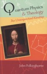 Quantum Physics and Theology - An Unexpected Kinship Paperback