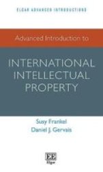 Advanced Introduction To International Intellectual Property Elgar Advanced Introductions Series