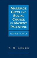 Marriage Gifts and Social Change in Ancient Palestine: 1200 BCE to 200 CE