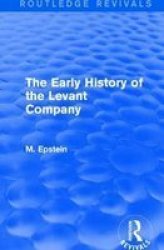 The Early History Of The Levant Company Paperback