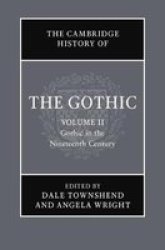 The Cambridge History Of The Gothic: Volume 2 Gothic In The Nineteenth Century Hardcover