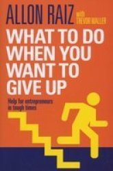 What To Do When You Want To Give Up