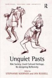 Unquiet Pasts - Risk Society Lived Cultural Heritage Re-designing Reflexivity Hardcover New Ed