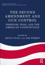 The Second Amendment And Gun Control - Dom Fear And The American Constitution Hardcover
