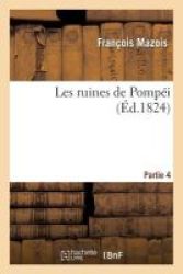 Les Ruines De Pompei. Partie 4 French Paperback