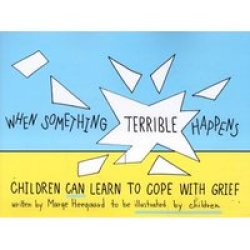 When Something Terrible Happens - Children Can Learn To Cope With Grief paperback