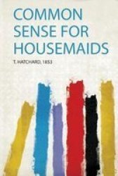 Common Sense For Housemaids Paperback