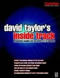 David Taylor's Inside Track: Provocative Insights into the World of IT in Business Computer Weekly Professional Series,