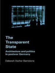 The Transparent State - Architecture and Politics in Postwar Germany