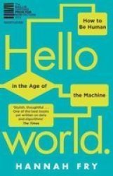 Hello World - How To Be Human In The Age Of The Machine Paperback