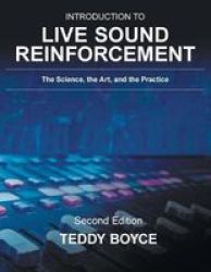Introduction To Live Sound Reinforcement - The Science The Art And The Practice Paperback 2ND Ed.