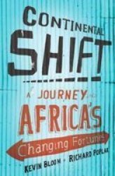 Continental Shift - A Journey Into Africa& 39 S Changing Fortunes Paperback