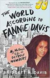 By Bridgett M. Davisand - The World According To Fannie Davis: My Mother's Life In The Detroit Numbers Hardcover Little Brown And Company January