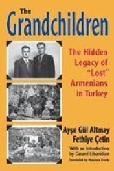 The Grandchildren - The Hidden Legacy Of &#39 Lost&#39 Armenians In Turkey Hardcover