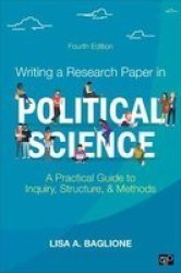 Writing A Research Paper In Political Science - A Practical Guide To Inquiry Structure And Methods Paperback 4TH Revised Edition