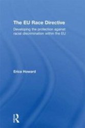 The EU Race Directive: Developing the Protection against Racial Discrimination within the EU