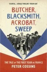 Butcher Blacksmith Acrobat Sweep - The Tale Of The First Tour De France Paperback