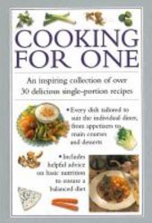 Cooking For One - An Inspiring Collection Of Over 30 Delicious Single-portion Recipes hardcover