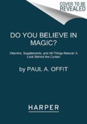 Do You Believe In Magic? - Paul A. Offit Paperback