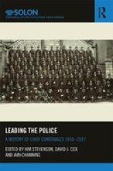 Leading The Police - A History Of Chief Constables 1835-2017 Hardcover