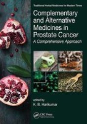 Complementary And Alternative Medicines In Prostate Cancer - A Comprehensive Approach Paperback
