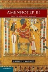 Amenhotep Iii - Egypt's Radiant Pharaoh paperback