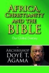Africa Christianity And The Bible: Our Global Destiny