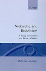 Nietzsche And Buddhism - A Study In Nihilism And Ironic Affinities Hardcover