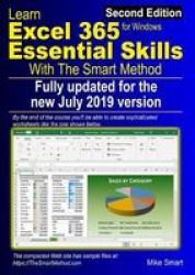 Learn Excel 365 Essential Skills With The Smart Method: Second Edition: Updated For The July 2019 Semi-annual Version 1902