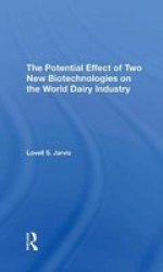 The Potential Effect Of Two New Biotechnologies On The World Dairy Industry Hardcover