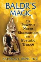 Baldr&#39 S Magic - The Power Of Norse Shamanism And Ecstatic Trance paperback