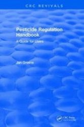 Pesticide Regulation Handbook - A Guide For Users Hardcover