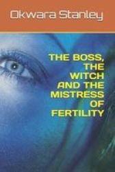 The Boss The Witch And The Mistress Of Fertility Paperback