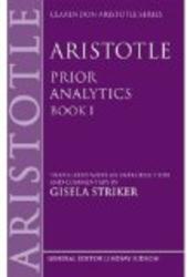 Aristotle's Prior Analytics book I: Translated with an introduction and commentary Clarendon Aristotle Series Bk. 1