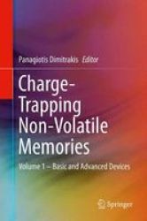 Charge-trapping Non-volatile Memories 2015 Volume 1 - Basic And Advanced Devices Hardcover