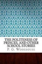 The Politeness Of Princes And Other School Stories Paperback
