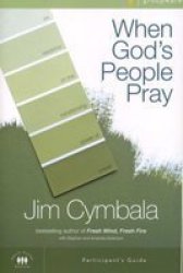 When God's People Pray Participant's Guide: Six Sessions on the Transforming Power of Prayer Zondervangroupware tm Small Group Edition